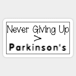 Never Giving Up is Greater than Parkinson in black Sticker